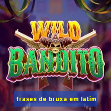 frases de bruxa em latim